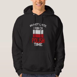 Im Not Late I Run On Polish Time Funny Poland Hoodie