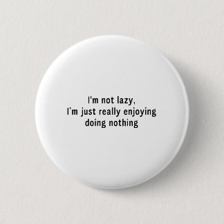 I'm Not Lazy 6 Cm Round Badge