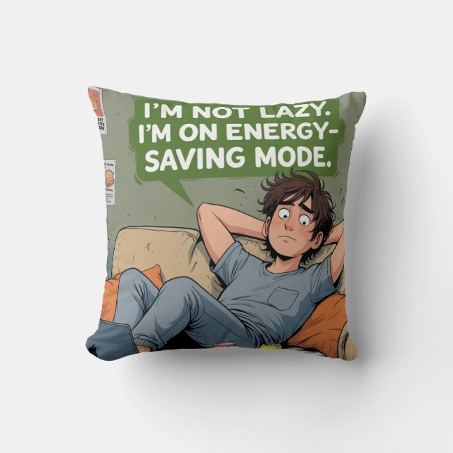 I'm Not Lazy - Energy Saving Mode Funny Quote T-Sh Cushion (Front)