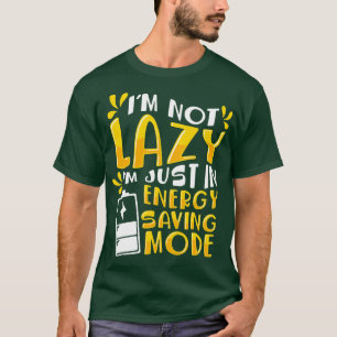 Im Not Lazy I Am On Energy Saving Mode T-Shirt