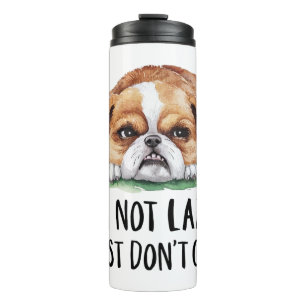 I'M NOT LAZY I JUST DON'T CARE ANGRY PUPPY DOG THERMAL TUMBLER