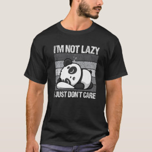 I'm Not Lazy I Just Don't Care Panda Bear Animal T-Shirt