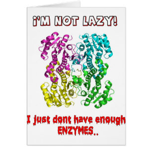 im not lazy i just dont have enough enzymes
