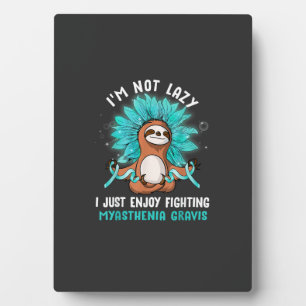 I'm Not Lazy I Just Enjoy Fighting Myasthenia Grav Plaque