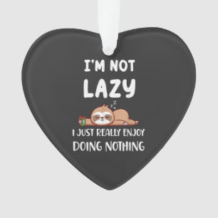 I'm Not Lazy I Just Really Enjoy Doing Nothing Cof Ornament