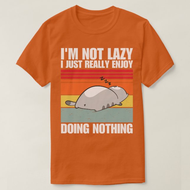 im not lazy i just really enjoy doing nothing funn T-Shirt (Design Front)