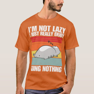 im not lazy i just really enjoy doing nothing funn T-Shirt