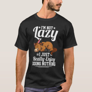 I'm Not Lazy I Just Really Enjoy Doing Nothing H T-Shirt