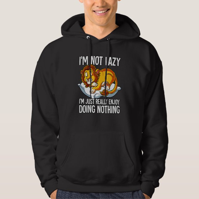 Im Not Lazy I Just Really Enjoy Doing Nothing Lion Hoodie (Front)