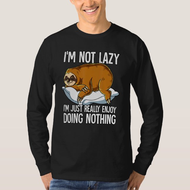 Im Not Lazy I Just Really Enjoy Doing Nothing Slot T-Shirt (Front)
