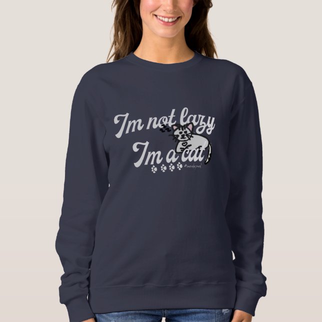 Im Not Lazy Im A Cat  Sweatshirt (Front)