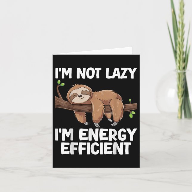 Im Not Lazy Im Energy Efficient Sloth  Card (Front)