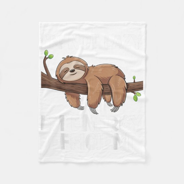 Im Not Lazy Im Energy Efficient Sloth  Fleece Blanket (Front)