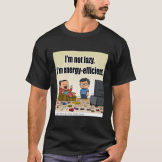 I'M Not Lazy I'M Energy-Efficient T-Shirt