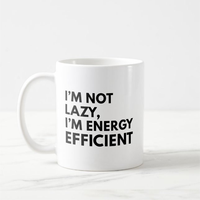 I'M NOT LAZY I'M ENERGY EFFICIENT TYPOGRAPHY  COFFEE MUG (Left)