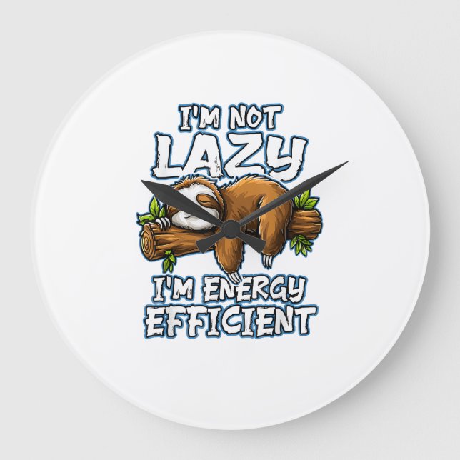 I'm not Lazy Im engergy efficient _ Lazy Sloth T-S Large Clock (Front)