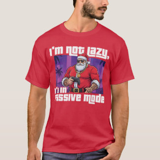 Im Not Lazy Im in Passive Mode Gaming Gamer Video  T-Shirt