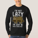 Im Not Lazy Im Just In Energy Saving Mode Funny Sl T-Shirt<br><div class="desc">Im Not Lazy Im Just In Energy Saving Mode Funny Sloth Gift</div>