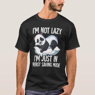 Im Not Lazy Im Just In Energy Saving Mode Panda T-Shirt