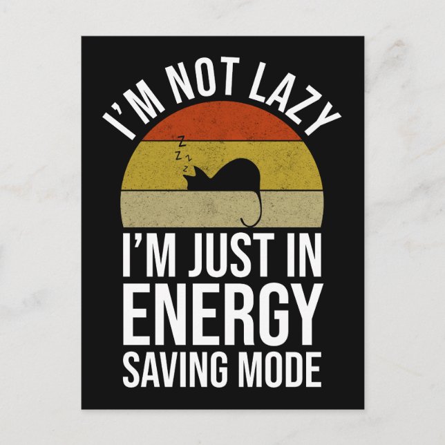 I'm Not Lazy I'm Just In Energy Saving Mode Postcard (Front)