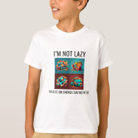 I'm Not Lazy, I'm Just In Energy Saving Mode