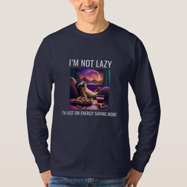 I'm Not Lazy, I'm Just In Energy Saving Mode T-Shirt (Front)