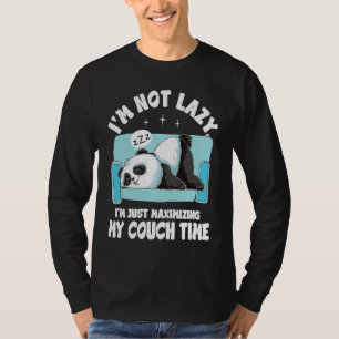 I'm Not Lazy I'm Just Maximizing My Couch Time 2 T-Shirt