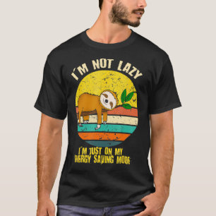Im Not Lazy Im Just On My Energy Saving Mode T-Shirt