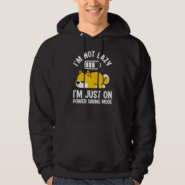 Im Not Lazy Im Just On Power Saving Mode Hoodie (Front)
