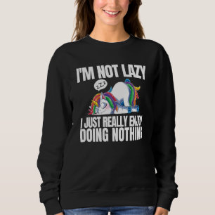 I'm Not Lazy I'm Just Really Enjoy Doing Nothing U Sweatshirt