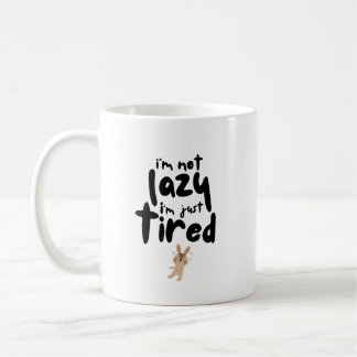 I'm Not Lazy I'm Just Tired Coffee Mug