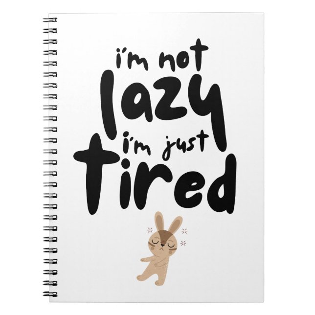 I'm Not Lazy I'm Just Tired Notebook (Front)