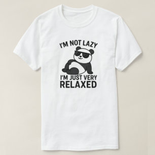 I'm not lazy, I'm just very relaxed T-Shirt