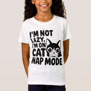 I'm Not Lazy, I'm On Cat Nap Mode T-Shirt
