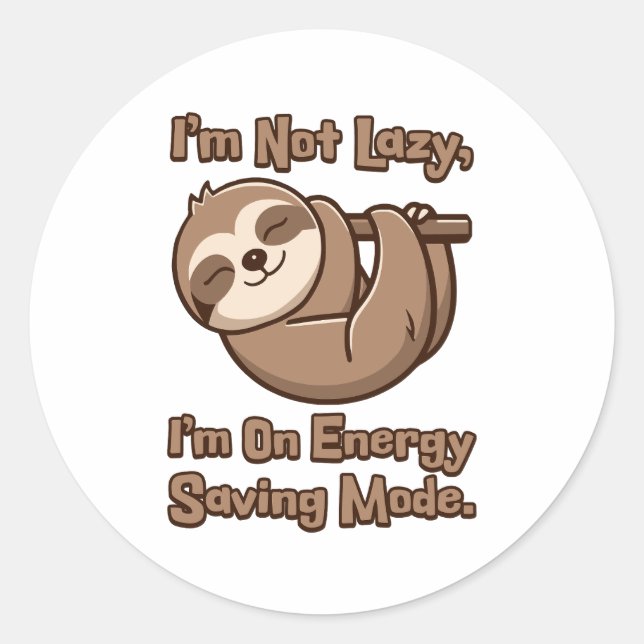 I'm Not Lazy, I'm On Energy Saving Mode Cute Sloth Classic Round Sticker (Front)