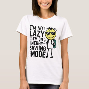 "I'm not lazy, I'm on energy-saving mode: Embracin T-Shirt