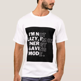 "I'm Not Lazy, I'm on Energy-Saving Mode" Funny Bl T-Shirt