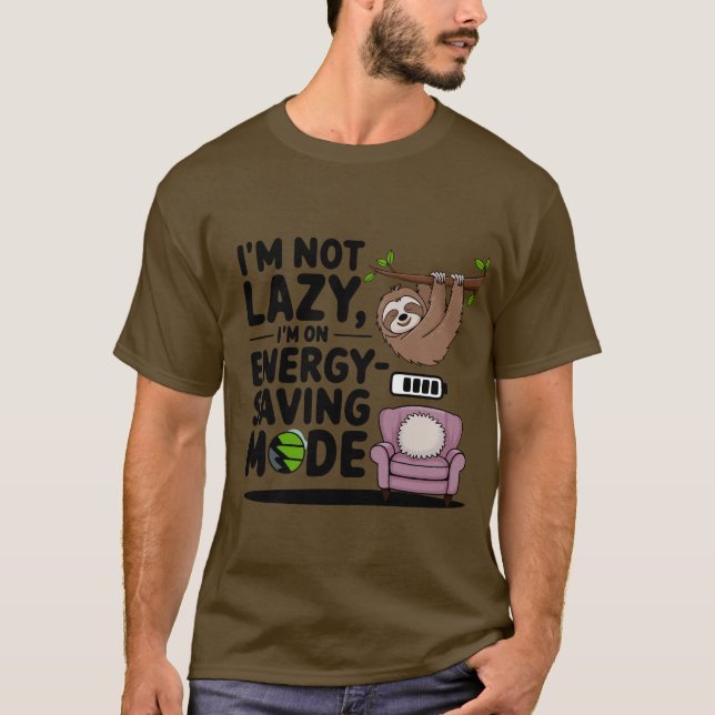 I'm Not Lazy, I'm on Energy-Saving Mode T-Shirt (Front)