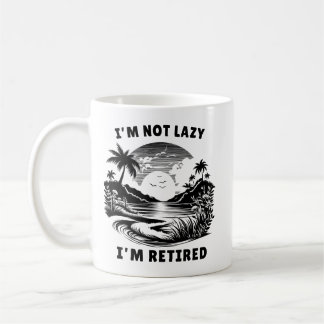 I'm Not Lazy I'm Retired | Retirement Quotes Coffee Mug