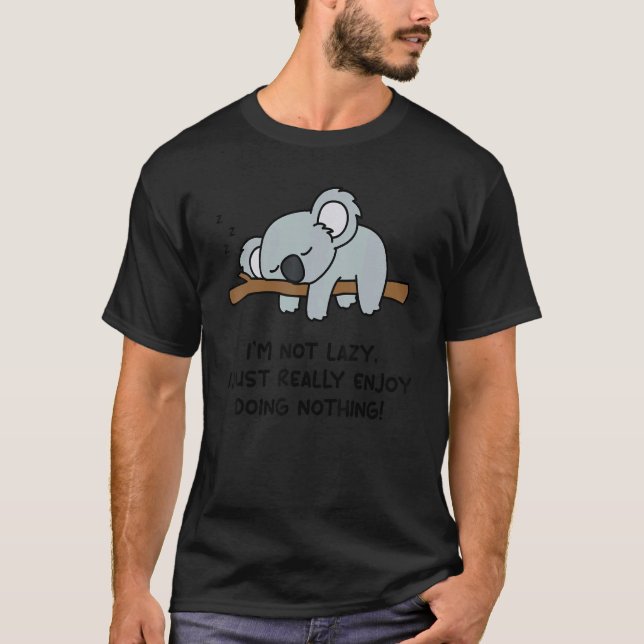 I'm Not Lazy Koala Bear      Koala T-Shirt (Front)