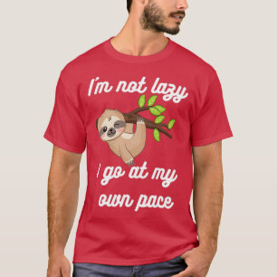 Im not Lazy Sloth Hanging Out Here T-Shirt