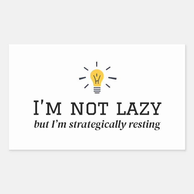 I'm Not Lazy - Strategically Resting Design Rectangular Sticker (Front)