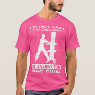 I'M Not Lazy Vintage Chinese Martial Arts Kung Fu  T-Shirt