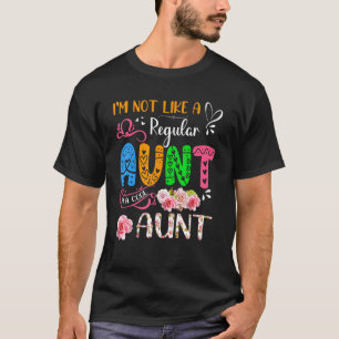 I'm Not Like A Regular Aunt I'm A Cool Aunt Cute F T-Shirt