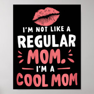 I'm Not Like A Regular Mom I'm A Cool-mom Funny Mo Poster