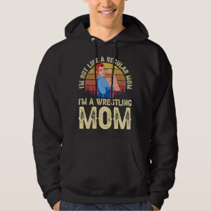 I'm Not Like A Regular Mom I'm A Wrestling Mom Wre Hoodie