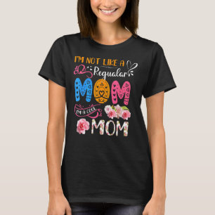 I'm Not Like A Regular Mum I'm A Cool Mum Cute Flo T-Shirt