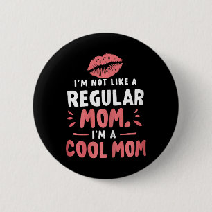 I'm Not Like A Regular Mum I'm A Cool-mum Funny Mo 6 Cm Round Badge