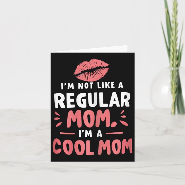 I'm Not Like A Regular Mum I'm A Cool-mum Funny Mo Card (Front)
