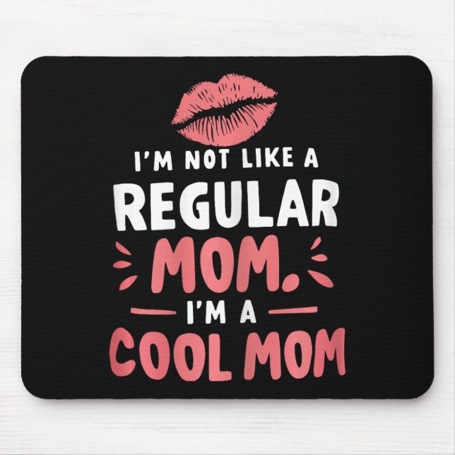 I'm Not Like A Regular Mum I'm A Cool-mum Funny Mo Mouse Pad (Front)